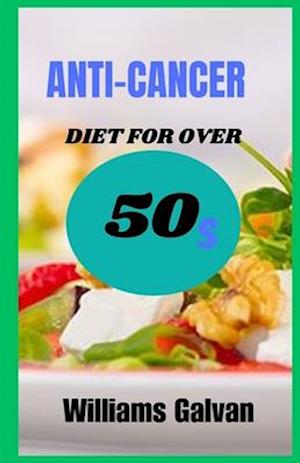 ANTI-CANCER DIET FOR OVER 50s