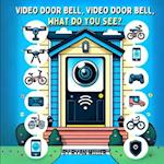 Video Door Bell, Video Door Bell, What Do You See?