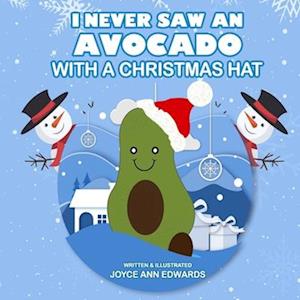 I Never Saw an Avocado with a Christmas Hat