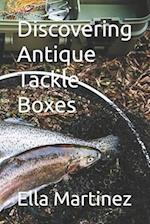 Discovering Antique Tackle Boxes