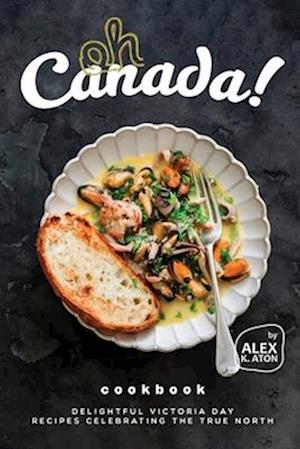 Oh Canada! Cookbook