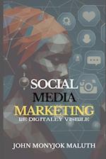 Social Media Marketing: Be Digitally Visible 