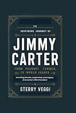 The Inspiring Journey of Jimmy Carter. "From Peanut Farmer to World Leader"