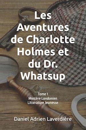 Les Aventures de Charlotte Holmes et du Dr. Whatsup