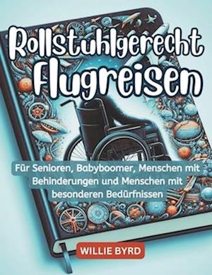 Rollstuhlgerecht Flugreisen 2024