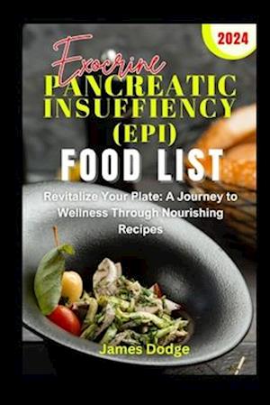 Exocrine Pancreatic Insufficiency (Epi) Diet Food List