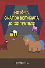 História / Ginástica Historiada / Jogos Teatrais