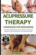 Acupressure Therapy Handbook for Beginners