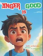 Anger is good if A Colorful, Picture Book About Anger, Feelings and Emotions Management