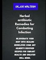 Herbal antibiotics Remedies for Combating Infections.