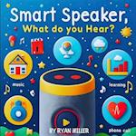 Smart Speaker, What do you hear?