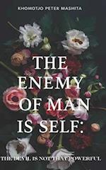 The Enemy of Man is self