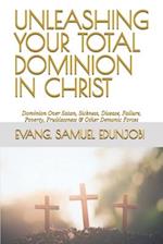 Unleashing Your Total Dominion in Christ