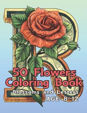 50 Flower Coloring Books for kid 8-12