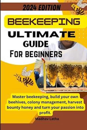 Beekeeping ultimate guide for beginners