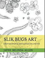 Slik Bugs Art