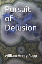 Pursuit of Delusion