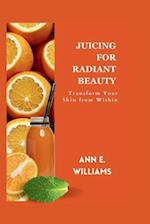 Juicing for Radiant Beauty