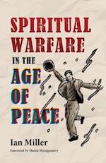 Spiritual Warfare in the Age of Peace