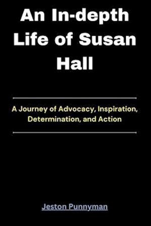 An In-depth Life of Susan Hall