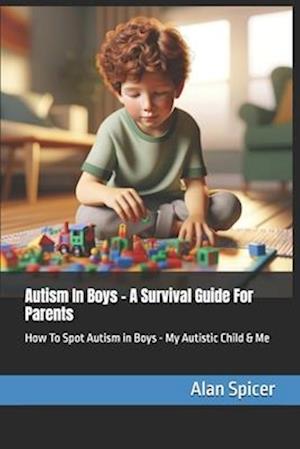 Autism In Boys - A Survival Guide For Parents