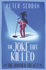 The Joke That Killed: (The Boomer Crew, Book Two) 