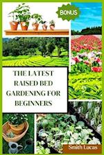 The Latest Raised Bed Gardening for Beginners