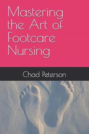 Mastering the Art of Footcare Nursing