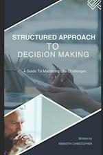 Structured Approach to Decision Making