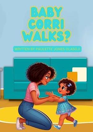 Baby Corri Walks?