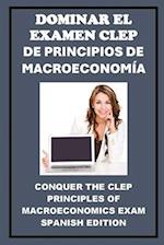 Dominar el Examen CLEP de Principios de Macroeconomía