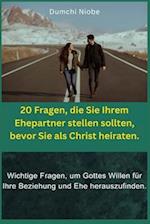 20 Fragen, die Sie Ihrem Ehepartner stellen sollten, bevor Sie als Christ heiraten