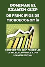 Dominar el Examen CLEP de Principios de Microeconomía
