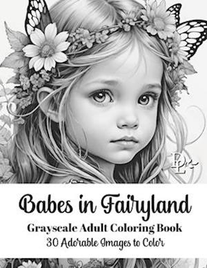 Babes in Fairyland - Grayscale Adult Coloring Book