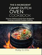 The 5-Ingredient Camp Dutch Oven Cookbook