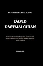 Beneath the Surface of David Dastmalchian