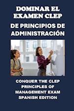 Dominar el Examen CLEP de Principios de Administración