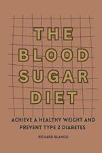 THE BLOOD SUGAR DIET: ACHIEVE A HEALTHY WEIGHT AND PREVENT TYPE 2 DIABETES 