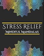 Stress Relief Mindful Mandalas Coloring Book