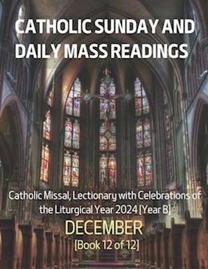 Catholic Sunday and Daily Mass Readings for DECEMBER 2024