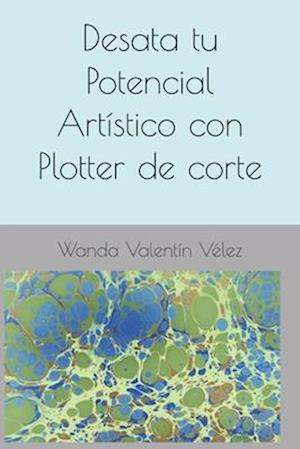 Desata tu Potencial Artístico con Plotter de corte