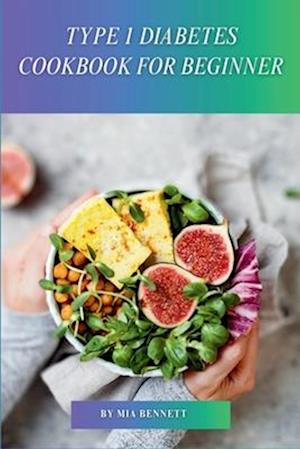 Type 1 Diabetes Cookbook for Beginner