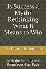 Is Success a Myth? Rethinking What It Means to Win