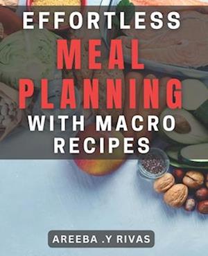 Effortless Meal Planning with Macro Recipes