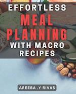 Effortless Meal Planning with Macro Recipes