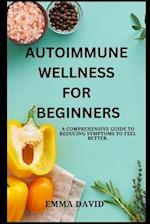 Autoimmune Wellness for Beginners