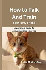 How to Talk And Train Your Furry Friend