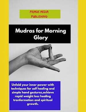 Mudras for Morning Glory