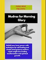 Mudras for Morning Glory