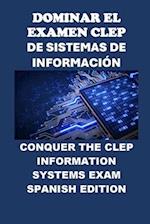 Dominar el Examen CLEP de Sistemas de Información